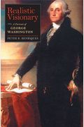 Realistic Visionary: A Portrait Of George Washington