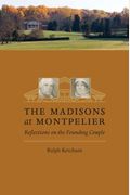 The Madisons At Montpelier: Reflections On The Founding Couple