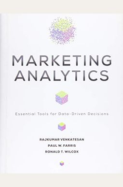 Marketing Analytics: Essential Tools for Data-Driven Decisions Marketing Analytics: Essential Tools for Data-Driven Decisions
