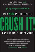 Crush It!: Why Now Is the Time to Cash in on Your Passion