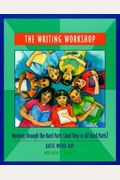 The Writing Workshop: Working Through The Hard Parts (And They're All Hard Parts)