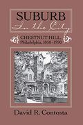 Suburb In The City: Chestnut Hill, Phildelphia, 1850-1990