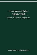 Lancaster Ohio 1800-2000: Frontier Town to Edge City