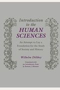 Introduction To The Human Sciences: An Attempt To Lay A Foundation For The Study Of Society And History