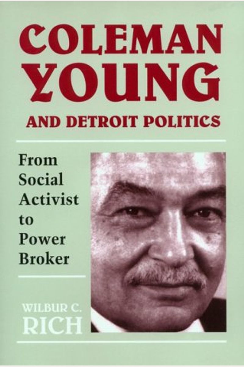 Coleman Young And Detroit Politics: From Social Activist To Power Broker