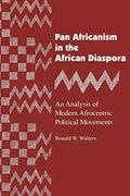 Pan Africanism In The African Diaspora: An Analysis Of Modern Afrocentric Political Movements (Revised)