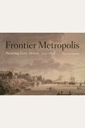 Frontier Metropolis: Picturing Early Detroit, 1701-1838
