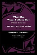 What The Wine-Sellers Buy Plus Three: Four Plays By Ron Milner