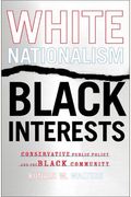 White Nationalism, Black Interests: Conservative Public Policy And The Black Community