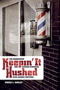 Keepin' It Hushed: The Barbershop And African American Hush Harbor Rhetoric