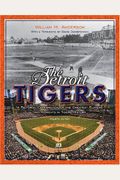 The Detroit Tigers: A Pictorial Celebration Of The Greatest Players And Moments In Tigers History