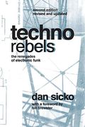 Techno Rebels: The Renegades of Electronic Funk (Revised, Updated)