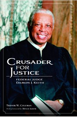 Crusader For Justice: Federal Judge Damon J. Keith Crusader For Justice: Federal Judge Damon J. Keith