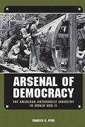 Arsenal of Democracy: The American Automobile Industry in World War II