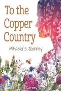 To the Copper Country: Mihaela's Journey