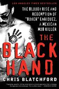 The Black Hand: The Bloody Rise and Redemption of Boxer Enriquez, a Mexican Mob Killer