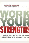 Work Your Strengths: A Scientific Process to Identify Your Skills and Match Them to the Best Career for You