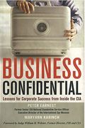 Business Confidential: Lessons For Corporate Success From Inside The Cia