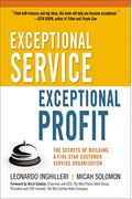 Exceptional Service, Exceptional Profit: The Secrets Of Building A Five-Star Customer Service Organization