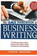 The Ama Handbook Of Business Writing: The Ultimate Guide To Style, Grammar, Usage, Punctuation, Construction, And Formatting
