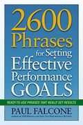 2600 Phrases For Setting Effective Performance Goals: Ready-To-Use Phrases That Really Get Results