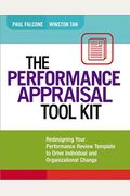 The Performance Appraisal Tool Kit: Redesigning Your Performance Review Template To Drive Individual And Organizational Change