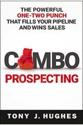Combo Prospecting: The Powerful One-Two Punch That Fills Your Pipeline And Wins Sales