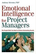 Emotional Intelligence For Project Managers: The People Skills You Need To Achieve Outstanding Results