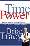 Time Power: A Proven System For Getting More Done In Less Time Than You Ever Thought Possible