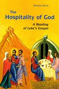 The Hospitality Of God: A Reading Of Luke's Gospel
