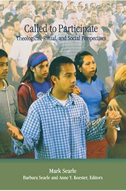 Called To Participate: Theological, Ritual, And Social Perspectives Called To Participate: Theological, Ritual, And Social Perspectives