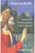 Peace On Earth: Roots And Practices From Luke's Gospel