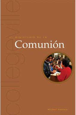 El Ministerio de la Comunion: Segunda Edicion = El Ministerio de La Comunion El Ministerio de la Comunion: Segunda Edicion = El Ministerio de La Comunion