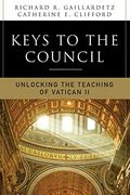 Keys To The Council: Unlocking The Teaching Of Vatican Ii