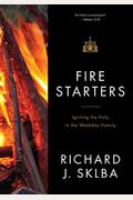 Fire Starters: Igniting The Holy In The Weekday Homily