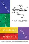 The Spiritual Way: Classical Traditions And Contemporary Practice