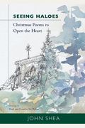 Seeing Haloes: Christmas Poems to Open the Heart