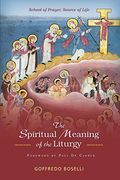 Spiritual Meaning Of The Liturgy: School Of Prayer, Source Of Life