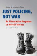 Just Policing, Not War: An Alternative Response To World Violence