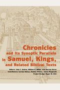 Chronicles And Its Synoptic Parallels In Samuel, Kings, And Related Biblical Texts