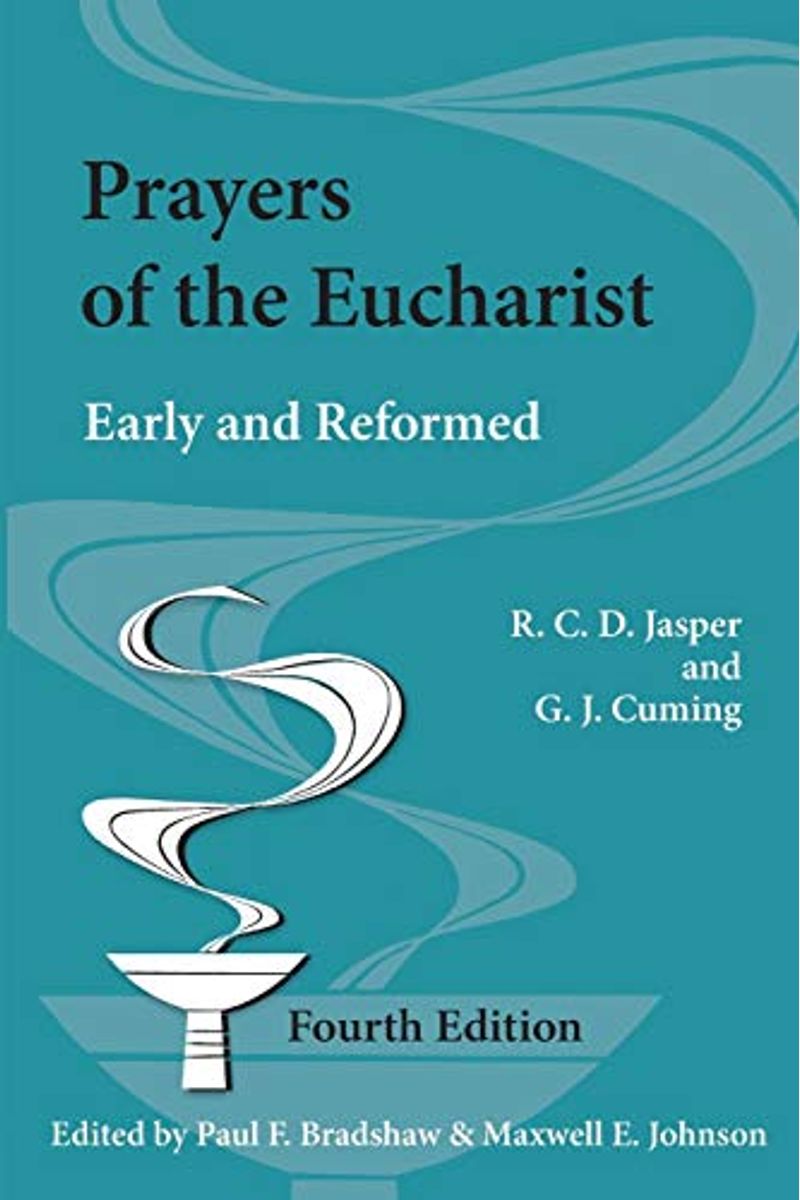 Prayers Of The Eucharist: Early And Reformed