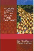 The Origins Of Feasts, Fasts, And Seasons In Early Christianity