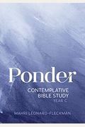 Ponder: Contemplative Bible Study For Year C
