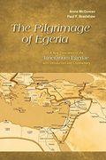 Pilgrimage Of Egeria: A New Translation Of The Itinerarium Egeriae With Introduction And Commentary