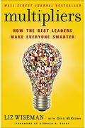 Multipliers: How The Best Leaders Make Everyone Smarter
