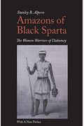 Amazons Of Black Sparta: The Women's Regiment Of Dahomey