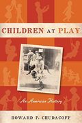 Children At Play: An American History
