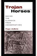 Trojan Horses: Saving The Classics From Conservatives