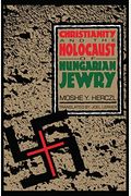Christianity And The Holocaust Of Hungarian Jewry