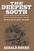 The Deepest South: The United States, Brazil, And The African Slave Trade